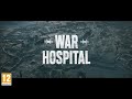 War Hospital | Launch Trailer tn