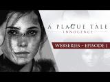 A Plague Tale Webseries Ep1 – Roots of Innocence tn