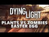 Dying Light Plants vs Zombies Easter Egg tn